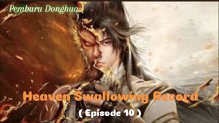Heaven Swallowing Record (Episode 10-Sub Indo)