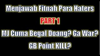 Menjawab Fitnah Haters Part1! MJ Cuman Begal Doang? GB Kill? Ga War? Dengerin Youtuber Ini Dulu Gih~