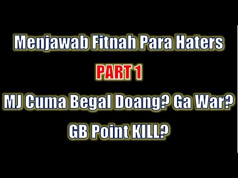 Menjawab Fitnah Haters Part1! MJ Cuman Begal Doang? GB Kill? Ga War? Dengerin Youtuber Ini Dulu Gih~