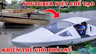 Chế Tạo Du Thuyền và 7 Sản Phẩm Youtuber Việt Chế Tạo Khiến Thế Giới Nể Phục