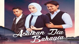 Asalkan Dia Bahagia (Episode 1)