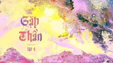 [Vietsub] Tập 8 - Gặp Thần | KTT Đam Mỹ Dị Quốc (Hoàn)