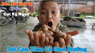 Gà Con Xiên Củ Quả Nướng - Món Ăn Kinh Dị Nhưng Cực Kỳ Ngon