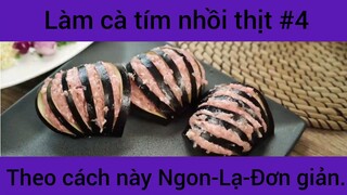 Làm cà tím nhồi thịt theo cách này Ngon - Lạ - Đơn giản phần 4