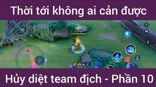 Thời tới không ai cản được hủy diệt team bạn #10