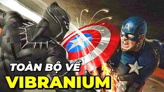 TOÀN BỘ VỀ VIBRANIUM - NGUỒN GỐC, SỨC MẠNH, HẠN CHẾ