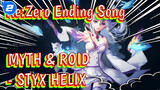 [Re:Zero Ending Song Full Ver.] MYTH & ROID - STYX HELIX [CN&JP Sub]_2