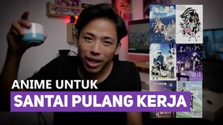 5 Momen HEALING Gue saat Nonton Anime Setelah Pulang Kerja