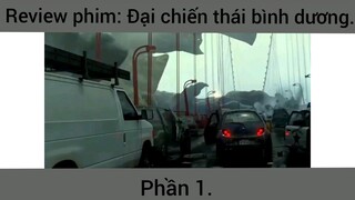 Review phim: Đại chiến thái bình dương phần 1