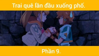 Trai quê lần đầu xuống phố p9