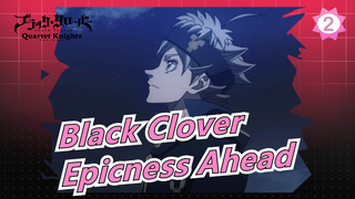 Black Clover|[Wake]Epicness Ahead!Non-combatants please do not retreat!!!_2