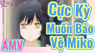 [Tôi Có Thể Nhìn Thấy Chúng] AMV | Cực Kỳ Muốn Bảo Vệ Miko