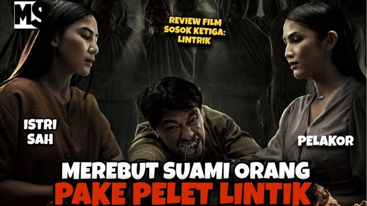 REVIEW SOSOK KETIGA: LINTRIK | ILMU PELET PALING AMPUH DI TANAH JAWA‼️