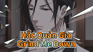 Hắc Quản Gia|【MAD】Grind Me Down