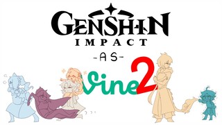 Genshin Impact as Vines 2 (Animatic)