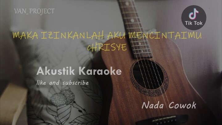 Maka Izinkanlah Aku Mencintaimu || Kala Cinta Menggoda - Chrisye ( Akustik Karaoke ) Nada Cowok