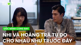 Hoàng và Nhi đề nghị 'chia tay', trả lại cuộc sống cho nhau như trước đây | Ước Mình Cùng Bay