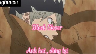 Black Clover _Tập 19 Anh hai, dừng lại