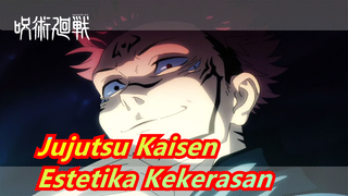 [Jujutsu Kaisen/Epik/Ketukan Singkron] Rasakan Estetika Kekerasan Penyihir Jujutsu