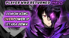 Demon King Overpower !? Kekuatan Setara Dewa !? (Player Who Returned Part 9)