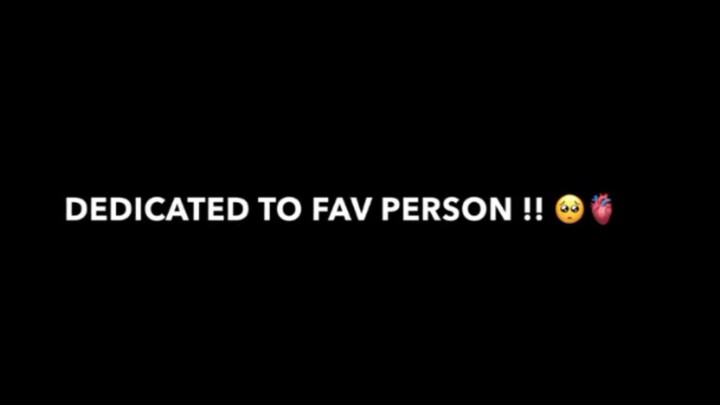 Dedicated to Fav person 🥹🫀