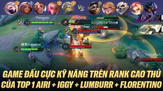 TRẬN ĐẤU CỰC KỸ NĂNG CỦA TOP 1 AIRI + TOP 1 IGGY + TOP 1 LUMBURR + TOP MIỀN FLORENTINO CỰC CHIẾN