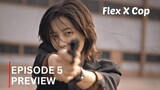 Flex X Cop | Episode 5 preview