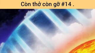 Còn thở còn gỡ p14