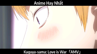 Kaguya-sama: Love is War「AMV」Hay Nhất