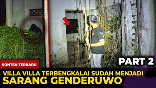 🔴 1363- VILLA TERBENGKALAI JADI SARANG GENDRUWO & KUNTI PART 2