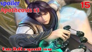 Spoiler Apotheosis S3 Part 15 : Batu Ilahi Magnetik Yuan