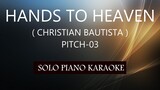 HANDS TO HEAVEN ( CHRISTIAN BAUTISTA ) ( PITCH-03 ) PH KARAOKE PIANO by REQUEST (COVER_CY)