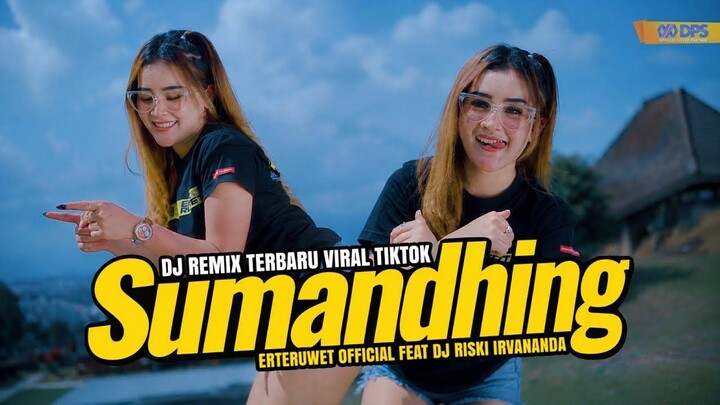 DJ SUMANDHING VIRAL TIKTOK TERBARU • ERTERUWET OFFICIAL