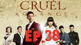 [Eng Sub] Cruel Romance - Episode 38