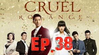 [Eng Sub] Cruel Romance - Episode 38
