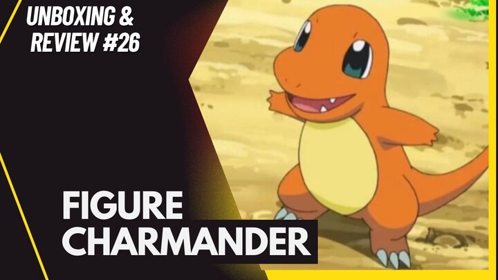 [Unboxing and Review #26] Charmander - Pokemon