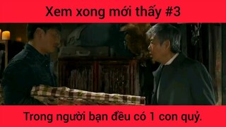 Xem xong mới thấy trong người bạn đều có 1 con quỷ phần 3