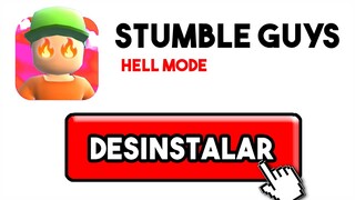 ESSE MODO FOI CRIADO PRA VOCÊ DESINSTALAR O STUMBLE GUYS