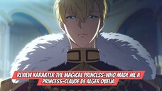 Review Karakter Anime:The Magical Princess-Who Made Me A Princess-Claude de Alger Obelia