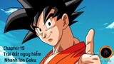 Dragon ball super - chapter 19: Trái Đất nguy hiểm! Nhanh lên Goku