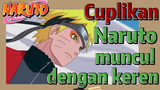[Naruto] Cuplikan |Naruto muncul dengan keren