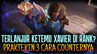 3 TRIK AMPUH CARA COUNTER XAVIER KALO TERLANJUR KETEMU DI RANK | Mobile Legends Indonesia