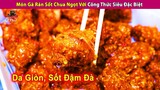 🔥 Món Gà Rán Sốt Chua Ngọt Thơm Lừng Với Công Thức Siêu Đặc Biệt | Review Con Người Và Cuộc Sống