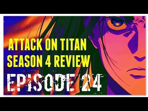 ATTACK ON TITAN SEASON 4 EPISODE 24 REVIEW