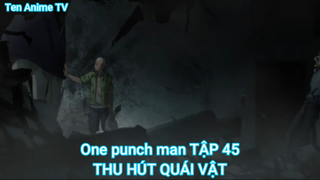 One punch man TẬP 45-THU HÚT QUÁI VẬT