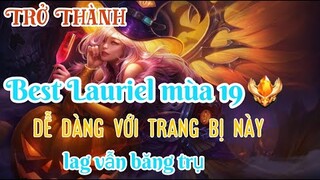 Trở Thành Top Lauriel Việt Nam Với Trang Bị Mới Này