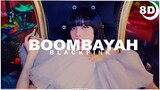 [8D] BLACKPINK - BOOMBAYAH | BASS BOOSTED CONCERT EFFECT 8D | USE HEADPHONES 🎧