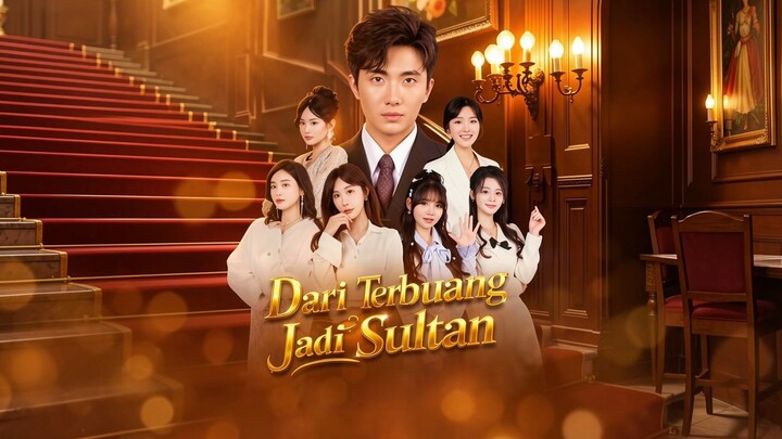 Dari Terbuang Jadi Sultan Full Bahasa Indonesia (MELO)
