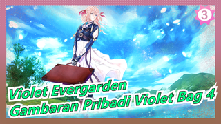 [Violet Evergarden] Perang Membuatmu Kehilangan Cintamu, Gambaran Pribadi Violet Bag 4_3