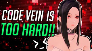 Code Vein Is Too Hard? - Code Vein STUPID Moments!